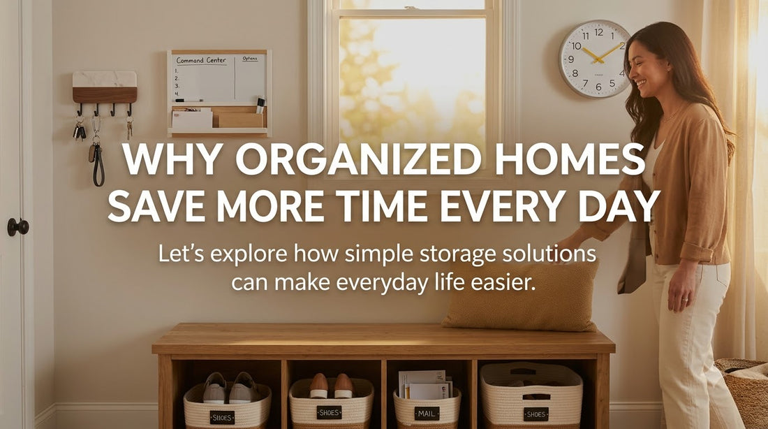Why Organized Homes Save More Time Every Day